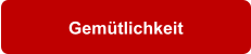 Gemtlichkeit